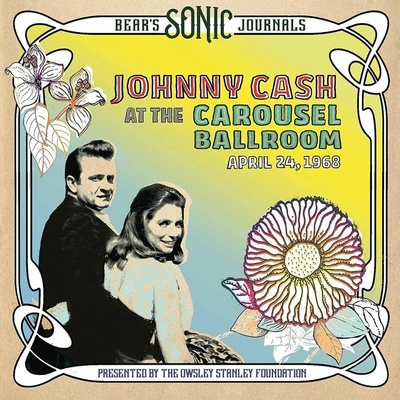 Cash Johnny: Bear's Sonic Journals: Johnny Cash, At the Carousel Ballroom, April 24, 1968 - Limited Edition LP