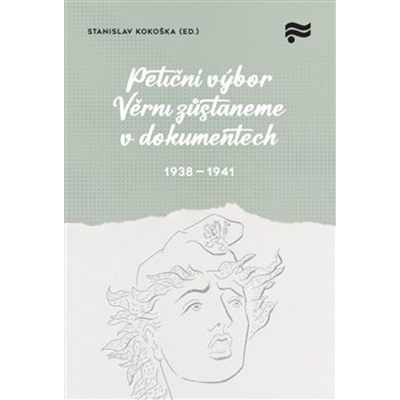 Petiční výbor Věrni zůstaneme v dokumentech. 1938 – 1945
