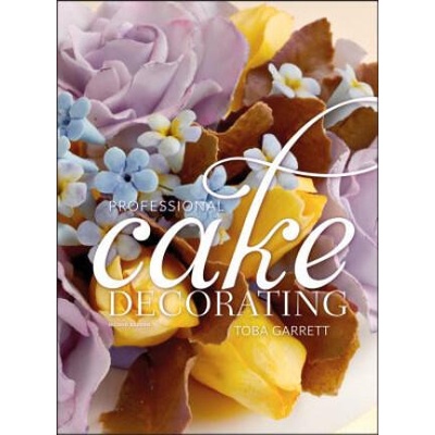Professional Cake Decorating 2e | Toba M Garrett