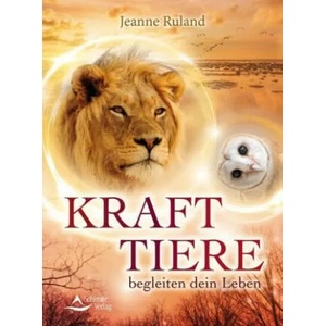 Krafttiere begleiten Dein Leben | Jeanne Ruland (ISBN: 9783843412971)