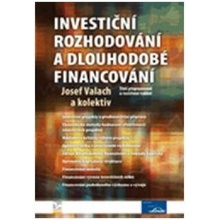 Investiční rozhodování a dlouhodobé financování - Josef Valach