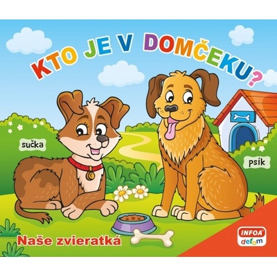 Infoa Kto je v domčeku? Naše Zvieratká