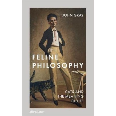 Feline Philosophy - John Gray