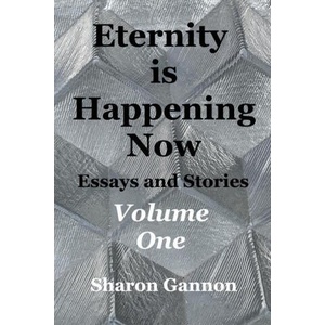 Eternity Is Happening Now Volume One (ISBN: 9798210359315)