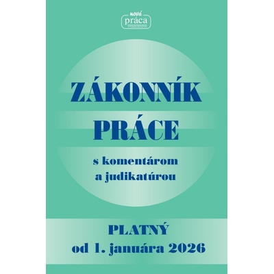 Zákonník práce s komentárom a judikatúrou platný od 01.01.2026 - Kolektív