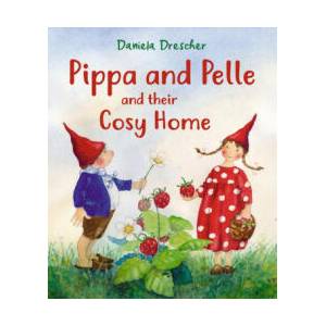 Pippa and Pelle and Their Cosy Home | Daniela Drescher (ISBN: 9781782508977)