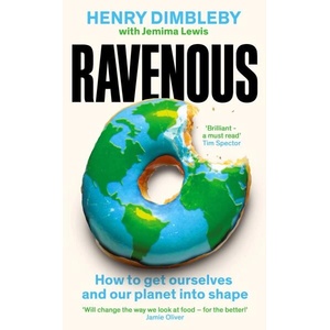 Ravenous How to get ourselves and our planet into shape (ISBN: 9781800816510)