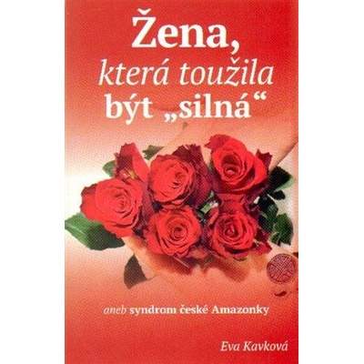 Žena, která toužila být silná aneb syndrom české Amazonky