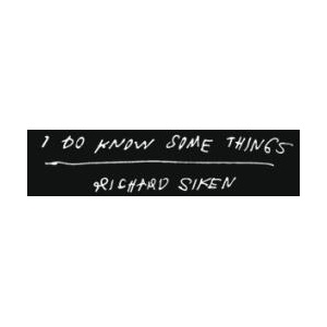I Do Know Some Things | Richard Siken (2024)