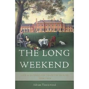 The Long Weekend: Life in the English Country House, 1918-1939 | Adrian Tinniswood (ISBN: 9780465048984)