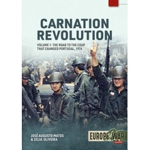 Carnation Revolution Volume 1: The Road to the Coup That Changed Portugal, 1974