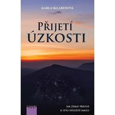 Přijetí úzkosti - Jak získat přístup k této důležité emoci