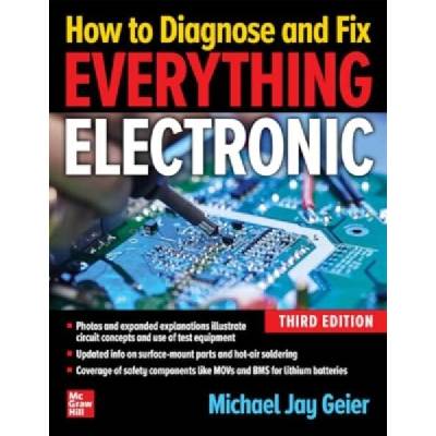 How to Diagnose and Fix Everything Electronic, Third Edition" - "" ("Geier Michael Jay")(Pevná vazba) (9781265933920)