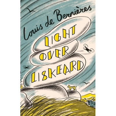 Light Over Liskeard From the Sunday Times bestselling author of Captain Corelli´s Mandolin - Bernieres Louis de