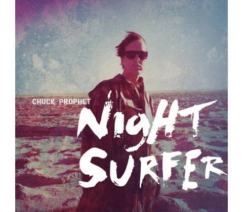 Chuck Prophet - NIGHT SURFER CD