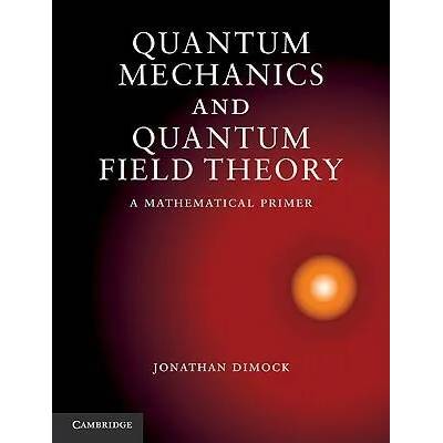 Quantum Mechanics and Quantum Field Theory | Jonathan Dimock