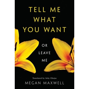 Tell Me What You Want--Or Leave Me Maxwell Megan