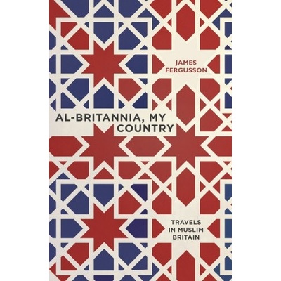 Al-Britannia, My Country James Fergusson Hardcover