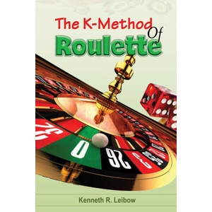 The K-Method of Roulette | Kenneth R. Leibow (ISBN: 9781088082416)