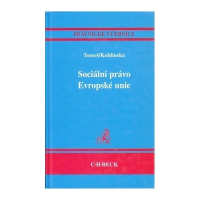 Igor Tomeš; Kristina Koldinská Sociální právo Evropské unie
