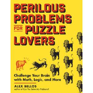 Perilous Problems for Puzzle Lovers: Math, Logic & Word Puzzles to Challenge Your Brain | Bellos, Alex (ISBN: 9781615197187)