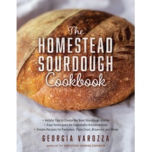 The Homestead Sourdough Cookbook: - Helpful Tips to Create the Best Sourdough Starter - Easy Techniques for Successful Artisan Breads - Over 100 Simpl Varozza GeorgiaPaperback