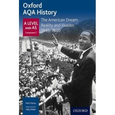 Oxford AQA History for A Level The American Dream: Reality and Illusion 1945-1980Stacey Mark