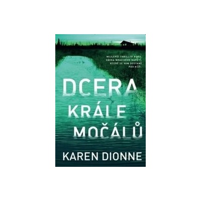 Dcera krále močálů - Karen Dionne