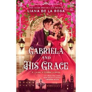 Gabriela and His Grace | De la Rosa, Liana (ISBN: 9780593440926)