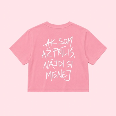 Dotyk Slov dámsky crop top Ak som až príliš, nájdi si menej ružová