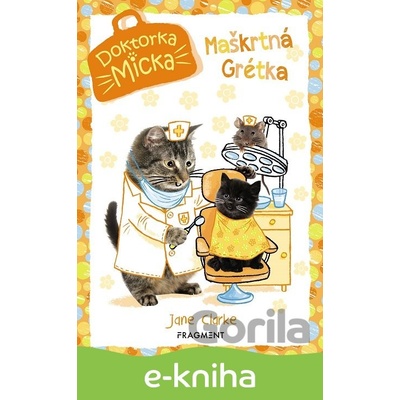 Doktorka Micka: Maškrtná Grétka - Jane Clarke