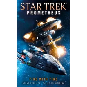 Star Trek Prometheus - Fire with Fire | Christian Humberg, Bernd Perplies (ISBN: 9781785656491)
