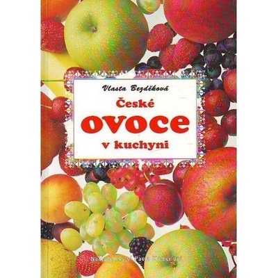 České ovoce v kuchyni - Vlasta Bezděková