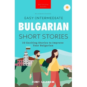 Bulgarian Readers Easy-Intermediate Bulgarian Short Stories | Jenny Goldmann (ISBN: 9786192640903)