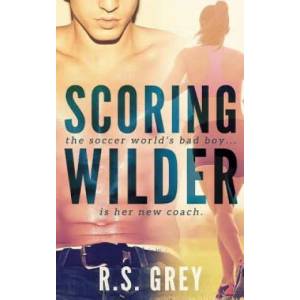 Scoring Wilder | R. S. Grey (ISBN: 9781499707977)