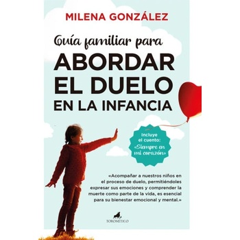GUIA FAMILIAR PARA ABORDAR EL DUELO EN LA INFANCIA | GONZALEZ HERNANDEZ, MARIA MILENA