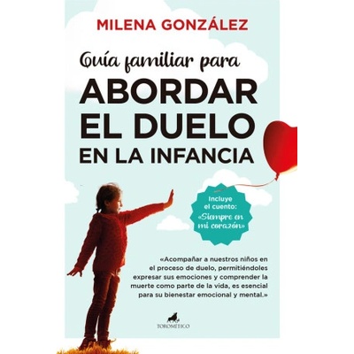 GUIA FAMILIAR PARA ABORDAR EL DUELO EN LA INFANCIA | GONZALEZ HERNANDEZ, MARIA MILENA
