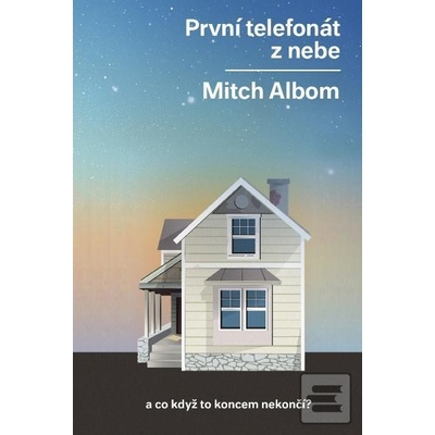 První telefonát z nebe …a co když to koncem nekončí? - Mitch Albom CZ