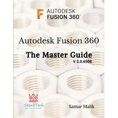 Autodesk Fusion 360 - The Master Guide