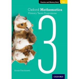 Oxford Mathematics Primary Years Programme Practice and Mastery Book 3 | Annie Facchinetti (ISBN: 9780190312282)