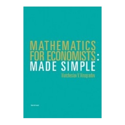 Mathematics for Economists. Made Simple