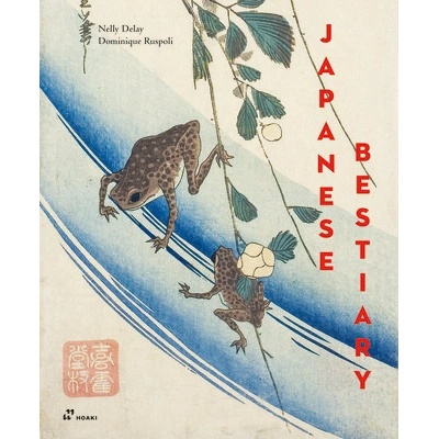 A Japanese Bestiary Animals in Japanese Mythology, Arts and Literature (Delay Nelly)