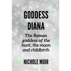 Goddess Diana -The Roman goddess of the hunt, the moon and childbirth (2024)