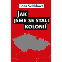 Jak jsme se stali kolonií