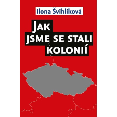Jak jsme se stali kolonií