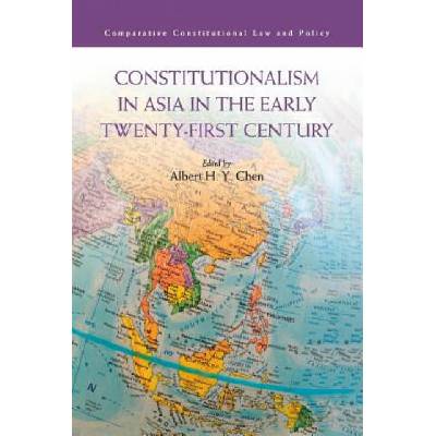 Constitutionalism in Asia in the Early Twenty-First Century | Albert H. Y. Chen