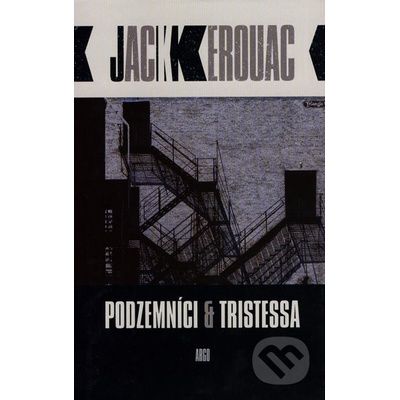 Podzemníci a Tristessa - Jack Kerouac