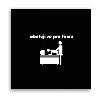 Fotoobraz 40x40 cm Obětuji se pro firmu