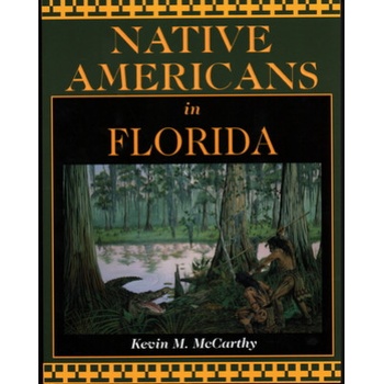 Native Americans in Florida | Kevin M. McCarthy, Dean Quigley, Ted Morris