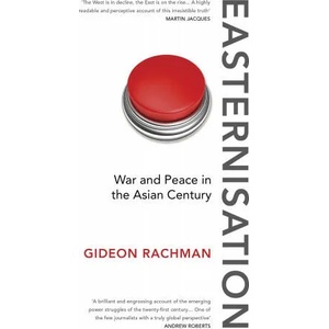 Easternisation | Gideon Rachman (ISBN: 9781784700744)